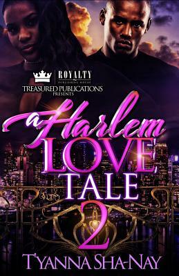 A Harlem Love Tale 2 by T'Yanna Sha-Nay