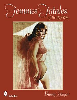 Femmes Fatales of the 1950s by Bunny Yeager