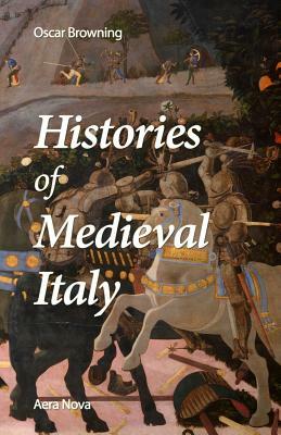 Histories of Medieval Italy by Oscar Browning