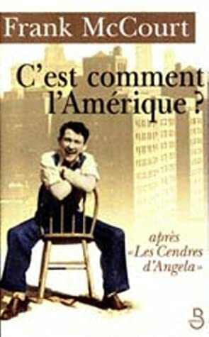 C'est comment l'Amérique ? by Frank McCourt