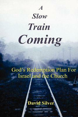 A Slow Train Coming by David Silver