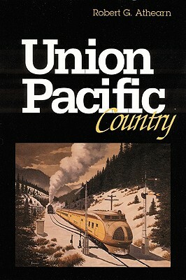 Union Pacific Country by Robert G. Athearn