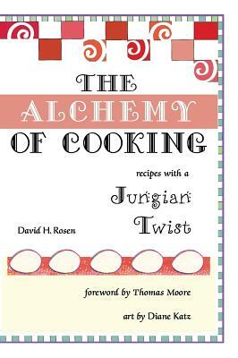 The Alchemy of Cooking by David H. Rosen