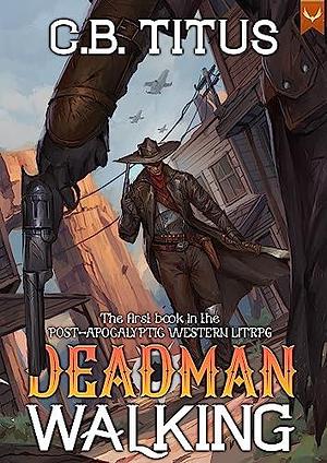 Deadman Walking by C.B. Titus, C.B. Titus