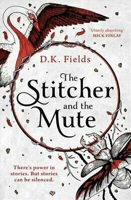 The Stitcher and the Mute by D.K. Fields