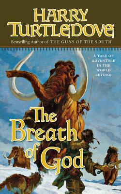 The Breath of God: A Tale of Adventure in the World Beyond by Harry Turtledove