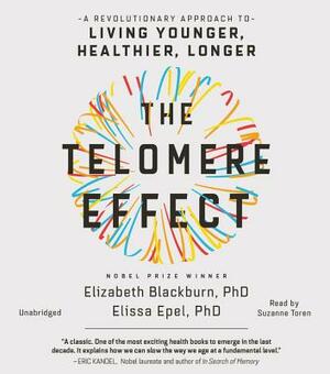 The Telomere Effect: The New Science of Living Younger by Dr Elissa Epel, Dr Elizabeth Blackburn