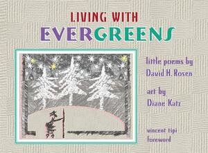 Living with Evergreens by David H. Rosen
