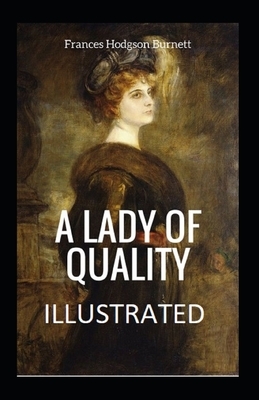 A Lady of Quality Illustrated by Frances Hodgson Burnett