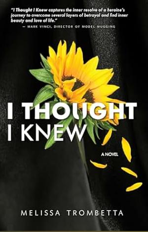 I thought I knew by Melissa Trombetta