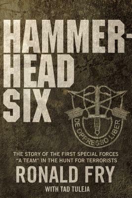 Hammerhead Six: How Green Berets Waged an Unconventional War Against the Taliban to Win in Afghanistan's Deadly Pech Valley by 