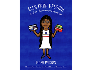 Ella Cara Deloria Dakota Language Protector by Tashia Hart, Diane Wilson