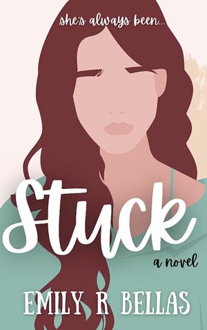 Stuck by Emily R Bellas