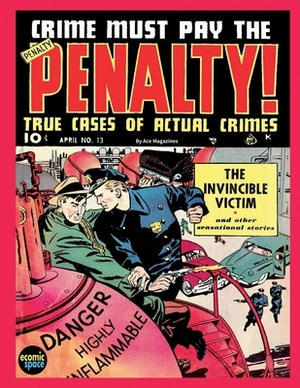 Crime Must Pay the Penalty #13 by Junior Books Inc, Ace Magazines