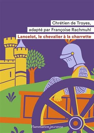 Lancelot, le chevalier à la charette by Chrétien de Troyes