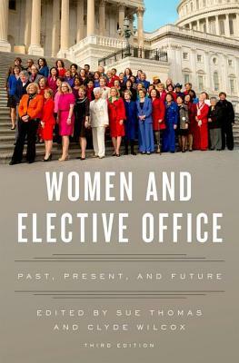 Women and Elective Office: Past, Present, and Future by 