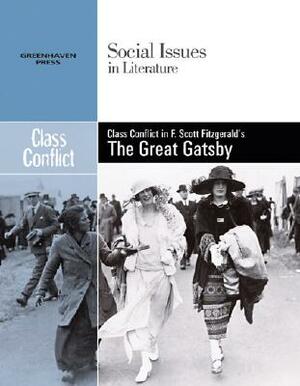 Class Conflict in F. Scott Fitzgerald's the Great Gatsby by 