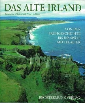 Das alte Irland: von der Frühgeschichte bis ins späte Mittelalter by Jacqueline O'Brien, Peter Harbison