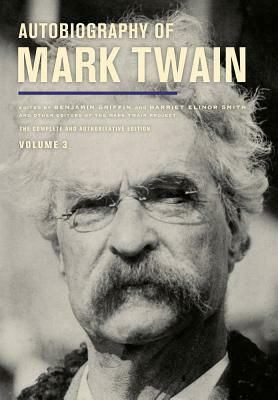 Autobiography of Mark Twain, Volume 3, Volume 12: The Complete and Authoritative Edition by Mark Twain