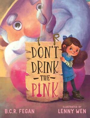 Don't Drink the Pink by B. C. R. Fegan
