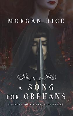 A Song for Orphans by Morgan Rice