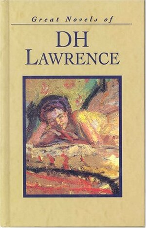 Great Novels of D.H. Lawrence: The Rainbow & Lady Chatterley's Lover by D.H. Lawrence
