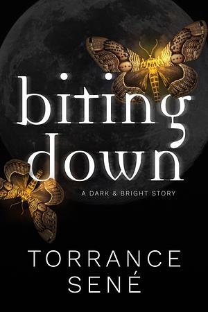 Biting Down by Torrance Sené, Torrance Sené