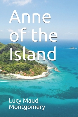 Anne of the Island by L.M. Montgomery