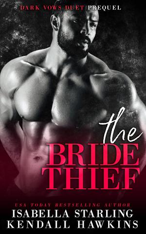 The Bride Thief by Kendall Hawkins, Isabella Starling
