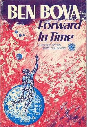 Forward in Time by Ben Bova
