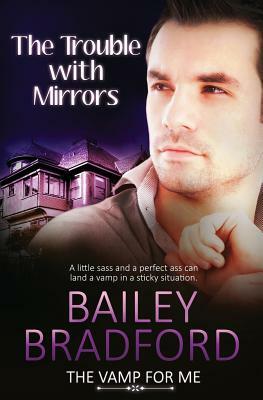 The Vamp for Me: The Trouble with Mirrors by Bailey Bradford