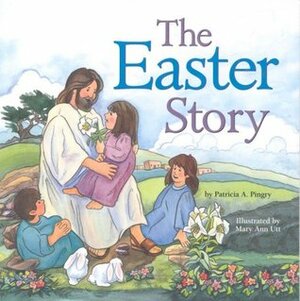 The Easter Story by Patricia A. Pingry