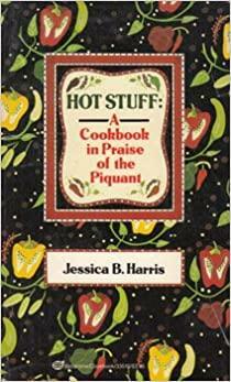 Hot Stuff: A Cookbook in Praise of the Piquant by Jessica B. Harris