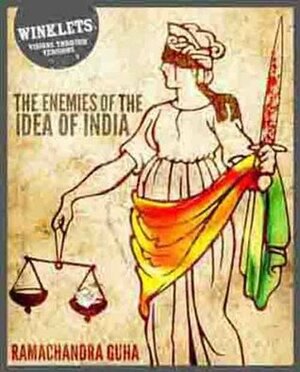 The Enemies of the Idea of India by Ramachandra Guha