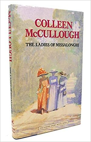 The Ladies Of Missalonghi by Colleen McCullough