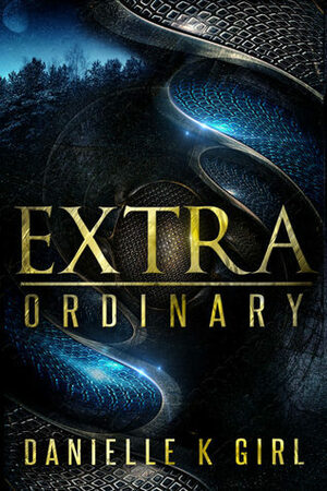 Extra|Ordinary by Danielle K. Girl