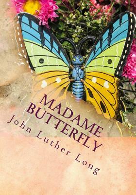 Madame Butterfly by John Luther Long
