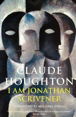 I Am Jonathan Scrivener by Claude Houghton