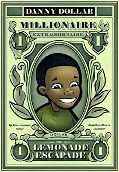 Danny Dollar Millionaire Extraordinaire - The Lemonade Escapade by Ty Allan Jackson, Nik Davies