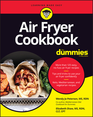 Air Fryer Cookbook for Dummies by Wendy Jo Peterson, Elizabeth Shaw