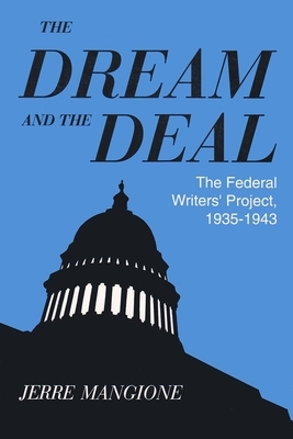 The Dream and the Deal: The Federal Writers' Project, 1935-1943 by Jerre Mangione