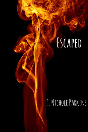 Escaped (Burned, #0) by J. Nichole Parkins