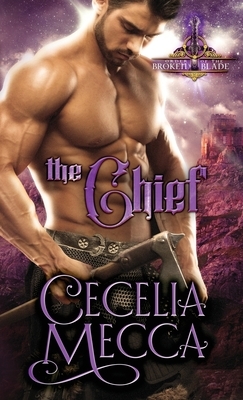 The Chief: Order of the Broken Blade by Cecelia Mecca
