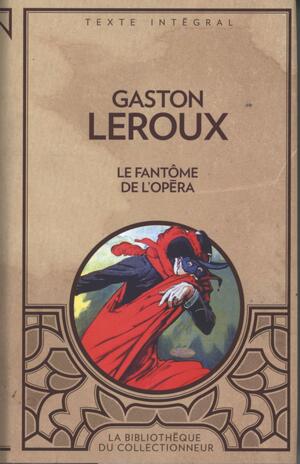 Le Fantôme de L'opéra by Gaston Leroux