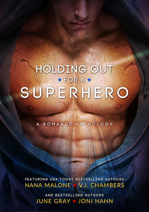 Holding Out for a Superhero, A Multi-Author Box Set by Joni Hahn, Nana Malone, V.J. Chambers, June Gray
