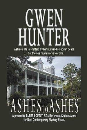 Ashes To Ashes by Gwen Hunter, Gwen Hunter