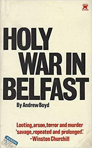 Holy War in Belfast by Andrew Boyd