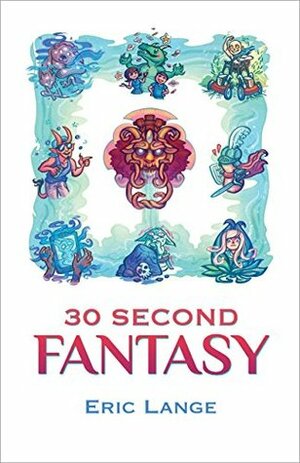 30 Second Fantasy by Lauren Rhodes, Eric Lange, Rebecca Hood, Sue Lange