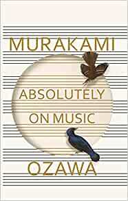 Absolutely on Music: Conversations with Seiji Ozawa by Seiji Ozawa, Haruki Murakami