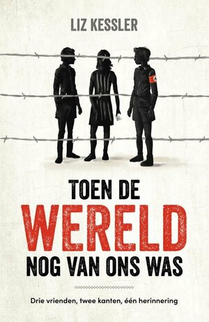 Toen de wereld nog van ons was. by Liz Kessler